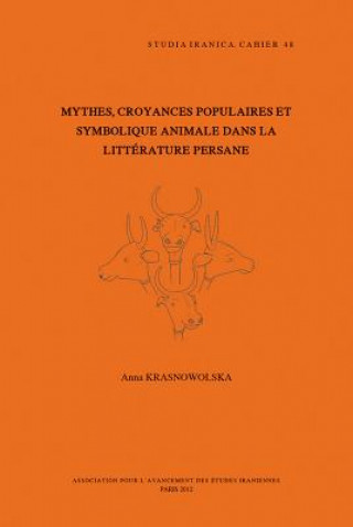 Książka Mythes, Croyances Populaires Et Symbolique Animale Dans La Litterature Persane A. Krasnowolska