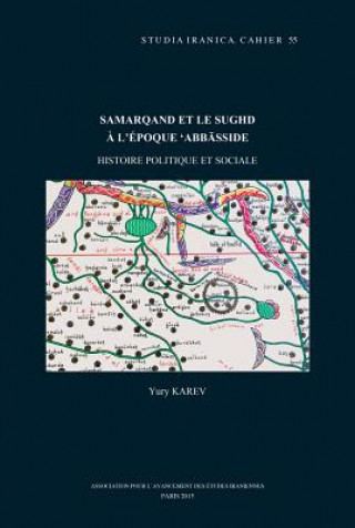 Könyv Samarqand Et Le Sughd A L'Epoque 'Abbasside: Histoire Politique Et Sociale Y. Karev