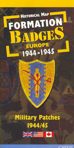 Tlačovina Formations Badges Europe 1944-1945/Formation Badges 1944-1945: Insignes Millitaires 1944/45 / Military Patches 1944/45 Orep Editions