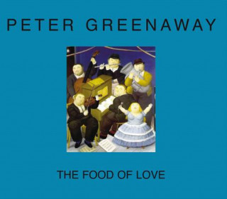 Kniha Peter Greenaway - the Food of Love Peter Greenaway