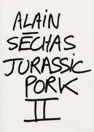 Könyv Jurassic Pork II Alain Sechas