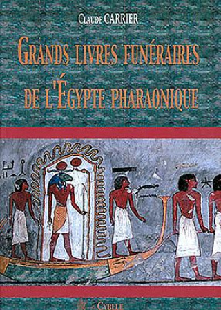 Kniha Grands Livres Funeraires de L'Egypte Pharaonique C. Carrier