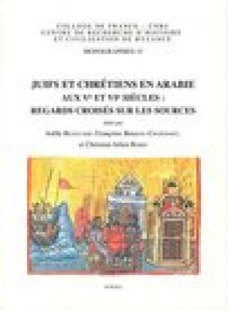 Kniha Juifs Et Chretiens En Arabie Aux Ve Et Vie Siecles: Regards Croises Sur Les Sources J. Beaucamp