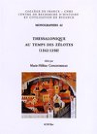 Книга Thessalonique Au Temps Des Zelotes (1342-1350): Actes de La Table Ronde Organisee Dans Le Cadre Du 22e Congres International Des Etudes Byzantines, a M-H Congourdeau