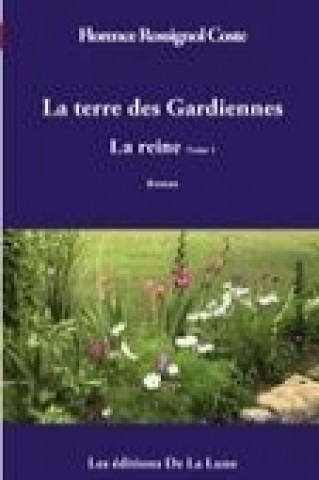 Knjiga La terre des Gardiennes Florence Rossignol Coste