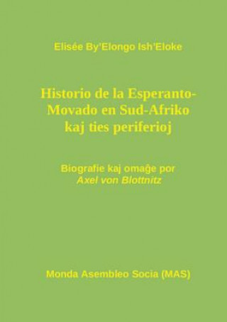 Könyv Hi-storio de la Esperanto- Movado en Sud-Afriko kaj ties periferioj Elisee By'elongo Ish'eloke