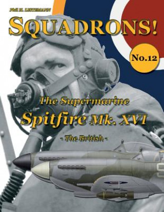 Książka Supermarine Spitfire Mk. XVI Phil H. Listemann