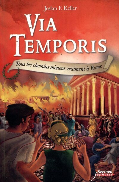 Könyv Via Temporis T3. Tous Les Chemins M'Nent Vraiment Rome Keller Joslan