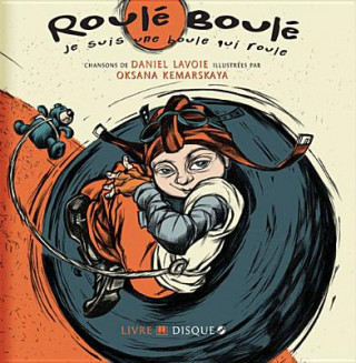 Kniha Roule-Boule Je Suis Une Boule Qui Roule Daniel Lavoie