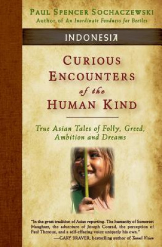 Kniha Curious Encounters of the Human Kind - Indonesia Paul Spencer Sochaczewski