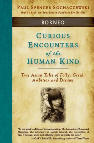 Kniha Curious Encounters of the Human Kind - Borneo Paul Spencer Sochacewski