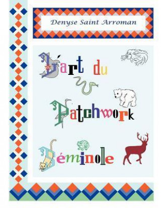 Kniha L'Art Du Patchwork S Minole Denyse Saint Arroman