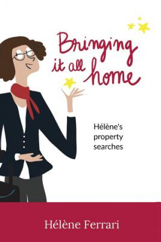 Książka Bringing It All Home: Helene's Property Searches Mme Helene Ferrari