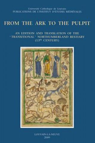 Książka From the Ark to the Pulpit: An Edition and Translation of the Transitional Northumberland Bestiary (13th Century) C. White