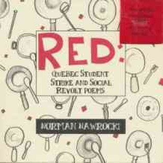 Kniha Red: Quebec Student Strike and Social Revolt Poems Norman Nawrocki