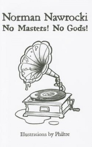 Kniha No Masters! No Gods!: Dare to Dream Norman Nawrocki