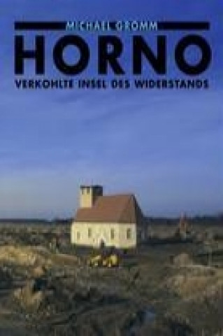 Kniha Horno. Verkohlte Insel des Widerstands Michael Gromm