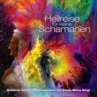 Audio Heilreise für kleine Schamanen Diana Maria Heigl