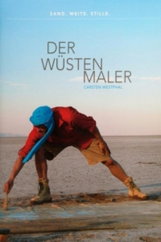 Книга Der Wüstenmaler Carsten Westphal - Sand. Weite. Stille. Carsten Westphal