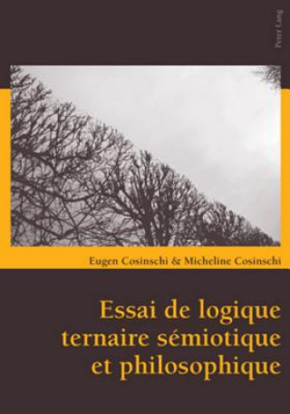 Könyv Essai de Logique Ternaire Semiotique Et Philosophique Eugen Cosinschi