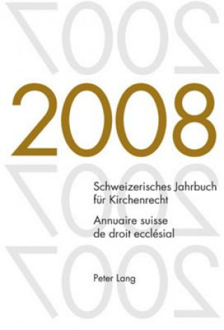 Carte Schweizerisches Jahrbuch Fuer Kirchenrecht. Band 13 (2008) Annuaire Suisse de Droit Ecclesial. Volume 13 (2008) Dieter Kraus