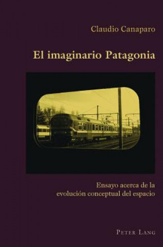 Книга El Imaginario Patagonia Claudio Canaparo