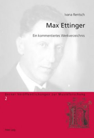 Kniha Max Ettinger; Ein kommentiertes Werkverzeichnis Ivana Rentsch