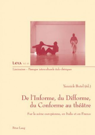 Livre de l'Informe, Du Difforme, Du Conforme Au Theatre Yannick Butel