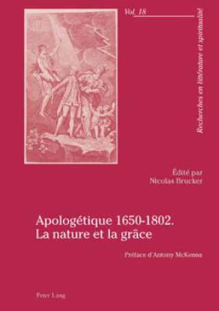 Carte Apologetique 1650-1802. La Nature Et La Grace Nicolas Brucker