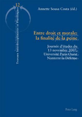 Kniha Entre Droit Et Morale: La Finalite de la Peine Annette Sousa Costa