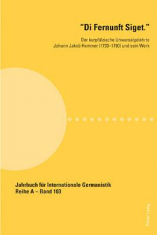 Könyv Di Fernunft Siget.; Der kurpfalzische Universalgelehrte Johann Jakob Hemmer (1733-1790) und sein Werk Gerhard Bauer