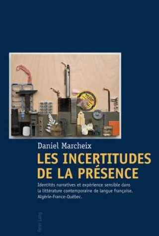 Kniha Les Incertitudes de la Presence Daniel Marcheix