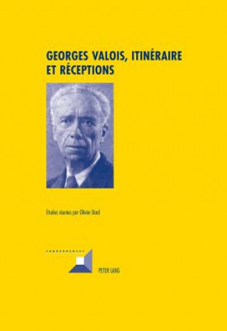 Kniha Georges Valois, Itineraire Et Receptions Olivier Dard
