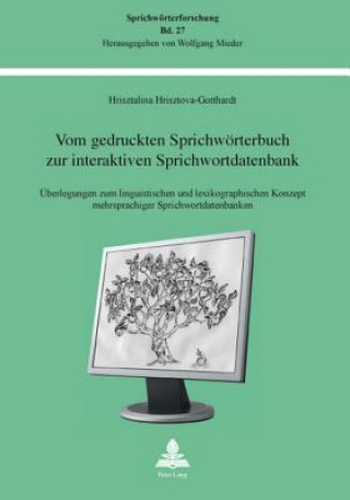 Kniha Vom Gedruckten Sprichwoerterbuch Zur Interaktiven Sprichwortdatenbank Hrisztalina Hrisztova-Gotthardt