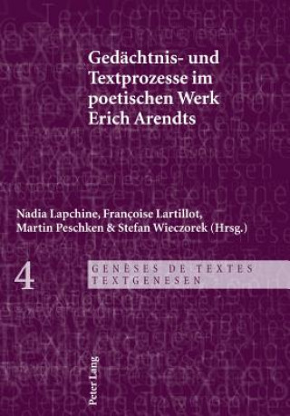 Carte Gedaechtnis- Und Textprozesse Im Poetischen Werk Erich Arendts Nadia Lapchine