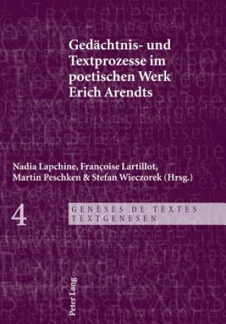 Livre Gedaechtnis- Und Textprozesse Im Poetischen Werk Erich Arendts Nadia Lapchine