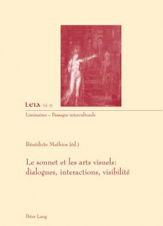 Kniha Le Sonnet Et Les Arts Visuels: Dialogues, Interactions, Visibilite Bénédicte Mathios