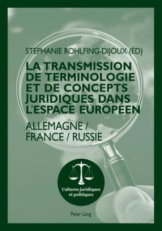 Könyv Transmission de Terminologie Et de Concepts Juridiques Dans l'Espace Europeen Stephanie Rohlfing-Dijoux