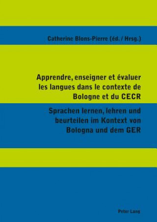 Carte Apprendre, enseigner et evaluer les langues dans le contexte de Bologne et du CECR- Sprachen lernen, lehren und beurteilen im Kontext von Bologna und Catherine Blons-Pierre