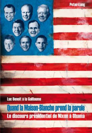 Książka Quand La Maison-Blanche Prend La Parole Luc Benoit ? la Guillaume