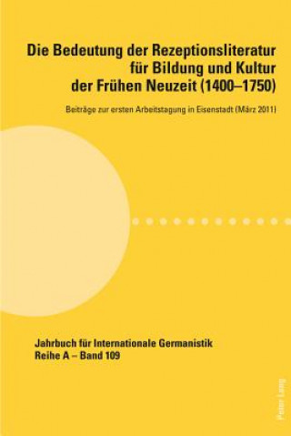Könyv Bedeutung Der Rezeptionsliteratur Fuer Bildung Und Kultur Der Fruehen Neuzeit (1400-1750), Bd. 1 Alfred Noe