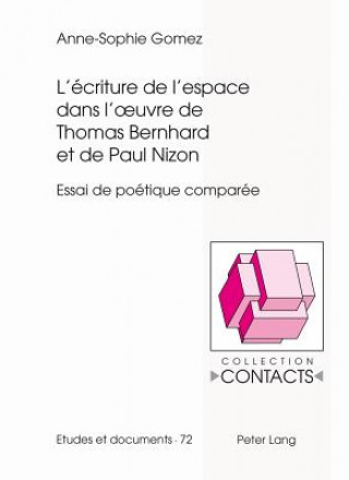 Carte L'Ecriture de l'Espace Dans l'Oeuvre de Thomas Bernhard Et de Paul Nizon Anne-Sophie Gomez