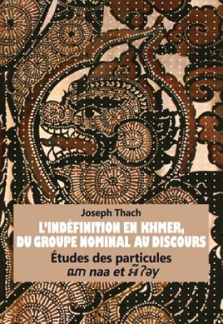 Kniha L'Indefinition en Khmer, du Groupe Nominal au Discours Joseph Thach