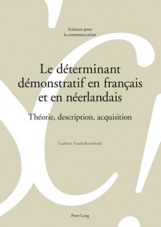 Kniha Le Determinant Demonstratif En Francais Et En Neerlandais Gudrun Vanderbauwhede