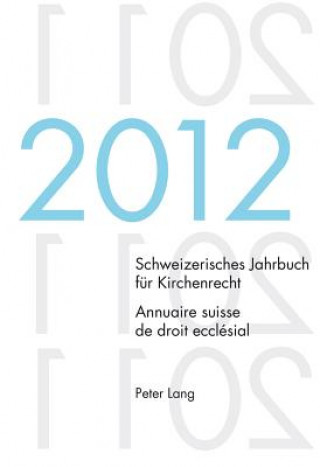 Książka Schweizerisches Jahrbuch Fur Kirchenrecht. Bd. 17 (2012) / Annuaire Suisse de Droit Ecclesial. Vol. 17 (2012) Dieter Kraus