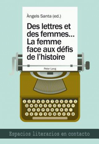 Buch Des Lettres Et Des Femmes ...- La Femme Face Aux Defis de l'Histoire ?ngels Santa