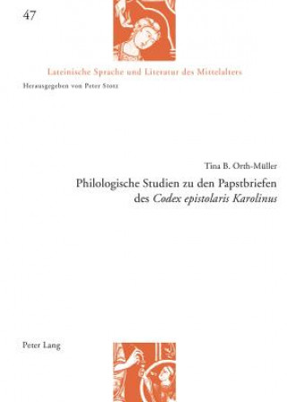 Książka Philologische Studien Zu Den Papstbriefen Des Codex Epistolaris Karolinus Tina B. Orth-Müller