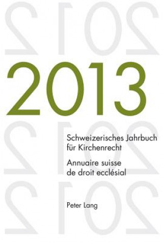 Kniha Schweizerisches Jahrbuch Fur Kirchenrecht. Bd. 18 (2013) / Annuaire Suisse de Droit Ecclesial. Vol. 18 (2013) Dieter Kraus