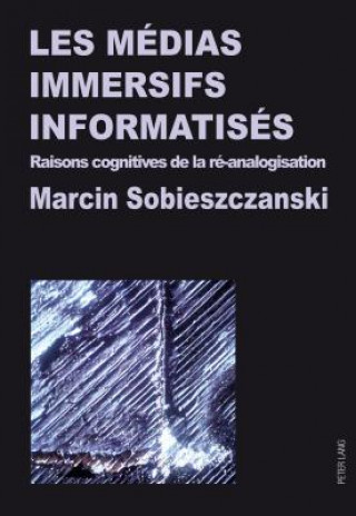 Buch Les Medias Immersifs Informatises Marcin Sobieszczanski