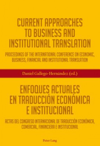Книга Current Approaches to Business and Institutional Translation - Enfoques actuales en traduccion economica e institucional Daniel Gallego Hernández